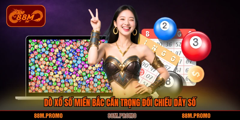 Dò xổ số miền Bắc cẩn trọng đối chiếu dãy số