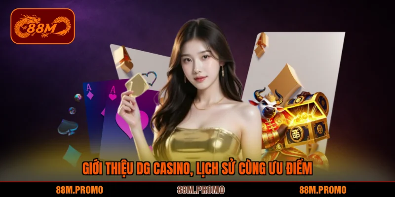 Giới thiệu DG casino, lịch sử cùng ưu điểm