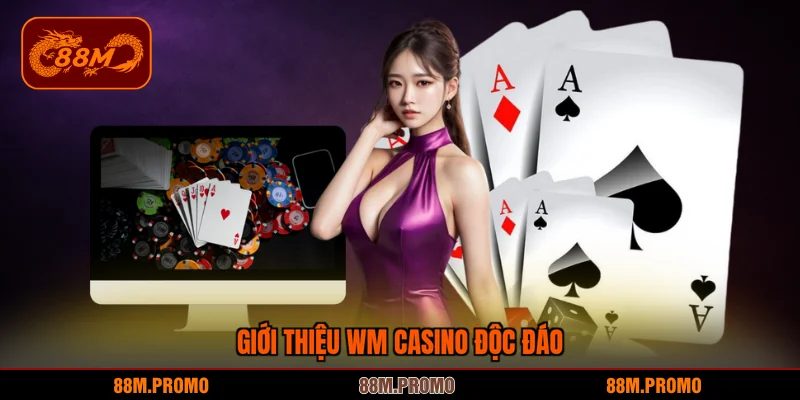 Giới thiệu WM casino độc đáo
