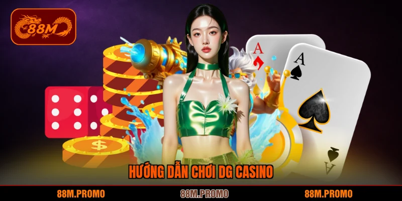 Hướng dẫn chơi DG casino