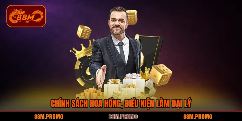 Chính sách hoa hồng, điều kiện làm đại lý