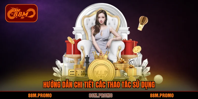 Hướng dẫn chi tiết mọi thao tác sử dụng